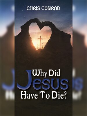 cover image of Why Did Jesus Have to Die?